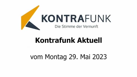 Kontrafunk Aktuell vom Montag 29. Mai 2023