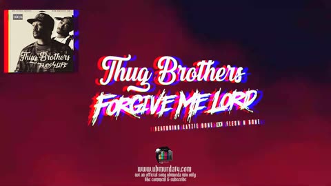 Thug Brothers - Forgive Me Lord Ft. Layzie Bone and Flesh N Bone