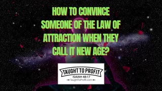 How To Convince Someone Of The Law Of Attraction When They Call It New Age？