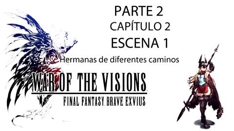War of the Visions FFBE Parte 2 Capítulo 2 Escena 1 (Sin gameplay)