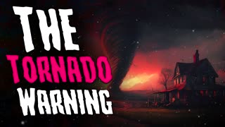 "The Tornado Warning" Creepypasta Storytime