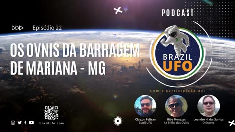 E22 Brazil UFO - Ep 022 - Os OVNIs da Barragem de Mariana - MG