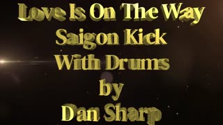 Love Is On The Way, Saigon Kick ( Drums Added )