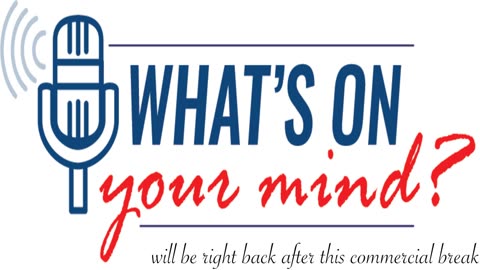 What's On Your Mind - Tuesday, February 20, 2024