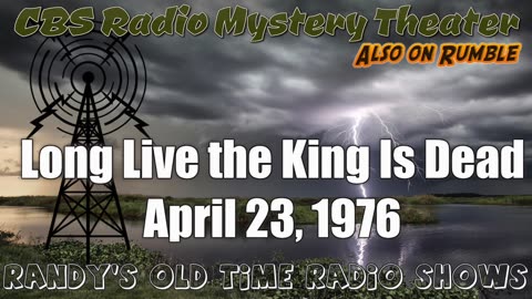 76-04-23 CBS Radio Mystery Theater Long Live the King Is Dead