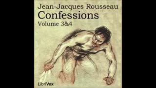 CONFESSIONS_ VOLUMES 3&4 - Full AudioBook - Jean Jacques Rousseau