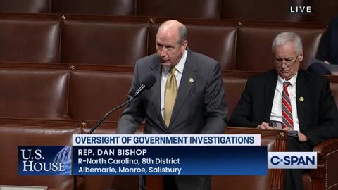 1.10.23 Dan Bishop Floor Remarks: Oversight of Government Investigations