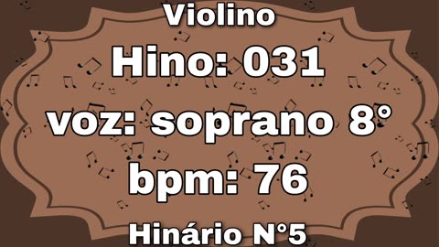 Hino: 031 - Violino: Soprano 8° - Hinário N°5 (com metrônomo)