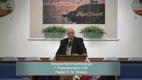 Pastor C. M. Mosely, Despise Not Prophesyings, 1 Thessalonians 5:20, Sunday Evening, 5/28/2023