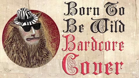 Born To Be Wild (Medieval Cover / Bardcore) Originally By Steppenwolf