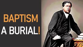 Baptism, a Burial! - Charles Spurgeon Audio Sermons