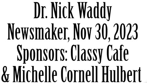 Newsmaker, November 30, 2023, Dr. Nick Waddy