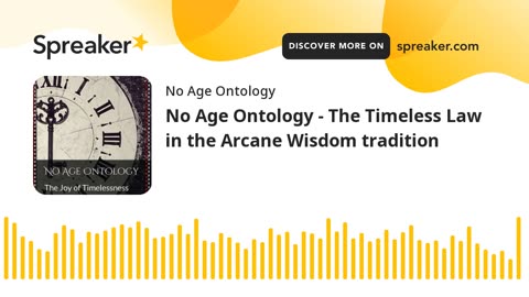 No Age Ontology - The Timeless Law in the Arcane Wisdom tradition