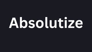 How to Pronounce "Absolutize"