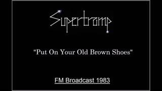 Supertramp - Put On Your Old Brown Shoes (Live in Munich, Germany 1983) FM Broadcast