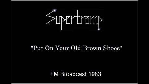 Supertramp - Put On Your Old Brown Shoes (Live in Munich, Germany 1983) FM Broadcast