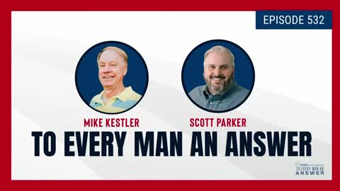 Episode 532 - Pastor Mike Kestler and Pastor Scott Parker on To Every Man An Answer