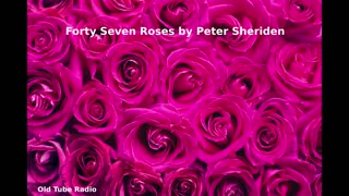 Forty Seven Roses by Peter Sheriden