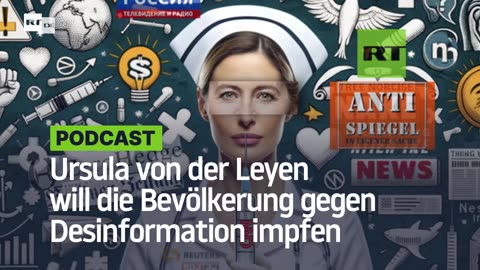 Ursula von der Leyen will die Bevölkerung gegen Desinformation impfen