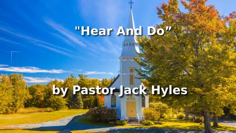 📖🕯 Old Fashioned Bible Preachers: "Hear And Do” by Pastor Jack Hyles