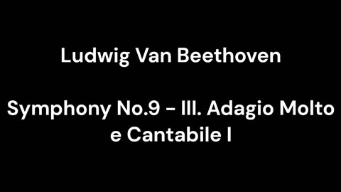 Beethoven - Symphony No.9 - III. Adagio Molto e Cantabile I