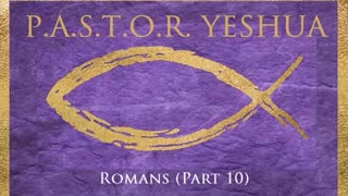 Romans (Part 10)