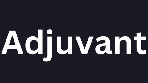 How to Pronounce "Adjuvant"