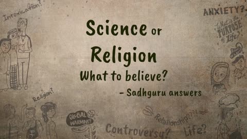 Science or Religion – What to Believe? – Sadhguru Answers