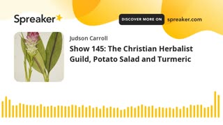 Show 145: The Christian Herbalist Guild, Potato Salad and Turmeric
