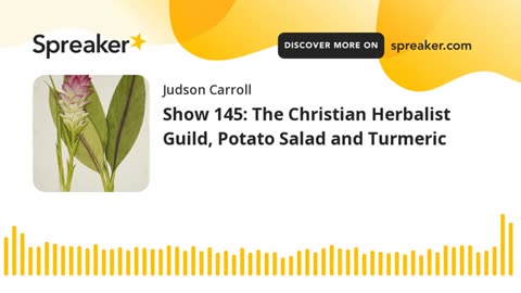Show 145: The Christian Herbalist Guild, Potato Salad and Turmeric