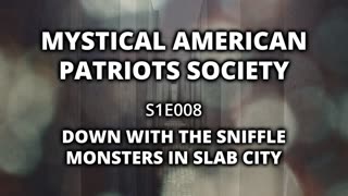 S1E008: Down with the Sniffle-Monsters in Slab City