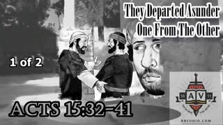 089 They Departed Asunder One From The Other (Acts 15:32-41) 1 of 2
