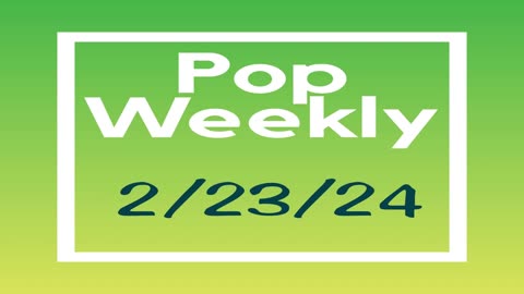 Pop Weekly 2/23/24