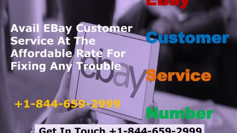 Avail EBay Customer Service At The Affordable Rate For Fixing Any Trouble +1-844-659-2999
