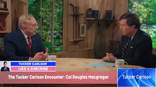 Tucker Carlson interviews Col. Douglas MacGregor US ARMY (Ret) on Ukraine War