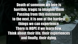 Someone passes on we love and what happens to their lives, where do they go?