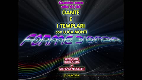 Forme d'Onda- Dante e i Templari-Luca Monti-15-06-2017-31^puntata QUARTA STAGIONE