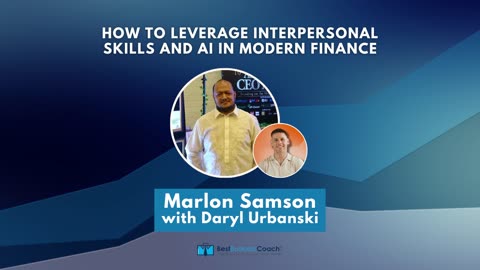 How to Leverage Interpersonal Skills and AI in Modern Finance with Marlon Samson