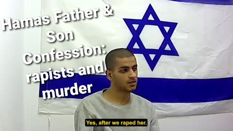 Hamas Father and Son Rapists' Confession - Describe Sex Attacks & Murder 😳(vid)