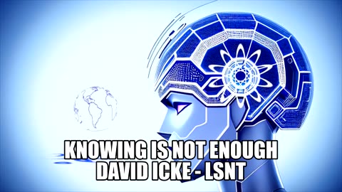Knowing Is Not Enough! Understand The Truth DAVID ICKE
