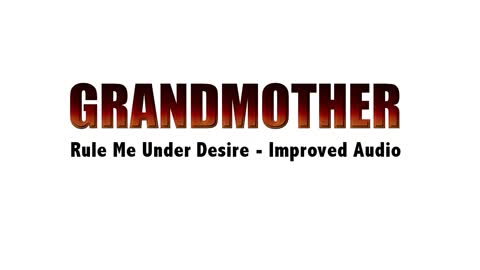 Grandmother - Rule Me Under Desire (Improved Audio)