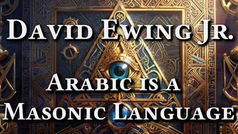 [PREVIEW] RABIC IS A MASONIC LANGUAGE (David Ewing Jr.)