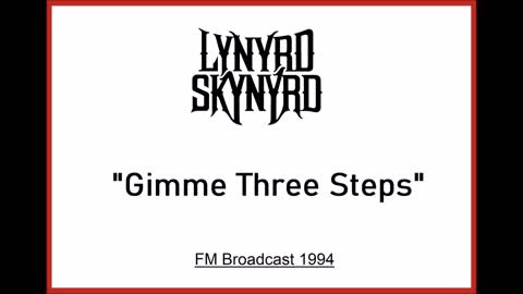 Lynyrd Skynyrd - Gimme Three Steps (Live in Atlanta, Georgia 1994) FM Broadcast