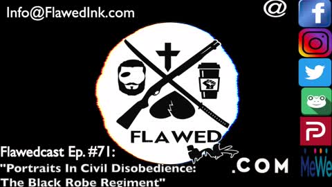 Flawedcast Ep #71: "Portraits In Civil Disobedience The Black Robe Regiments"