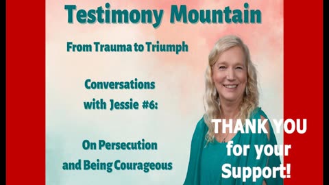 Testimony Mountain Episode #6 - On Persecution and Being Courageous (January 2023)