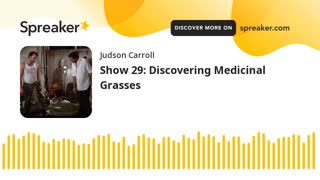 Show 29: Discovering Medicinal Grasses (part 2 of 4)