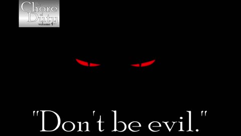 The Chore of Duty 401 - Don't Be Evil