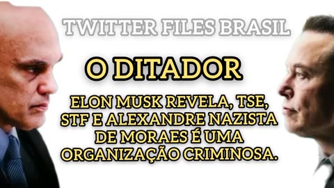 TWITTER FILES BRASIL REVELA: STF,TSE E ALEXANDRE NAZISTA DE MORAES SÃO UMA ORGANIZAÇÃO CRIMINOSA.