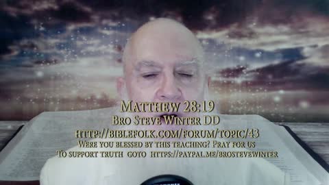 Matthwe 28:19 7-2-2021 Bro Steve Winter DD