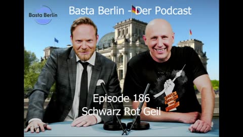 Basta Berlin – der alternativlose Podcast - Folge 186: Schwarz Rot Geil